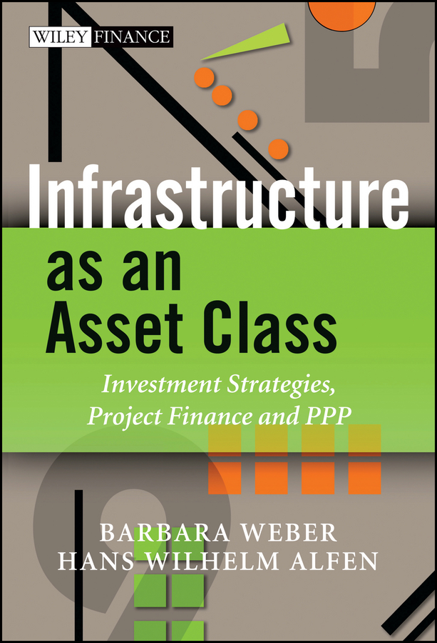 Обложка книги «Infrastructure as an Asset Class. Investment Strategies, Project Finance and PPP»
