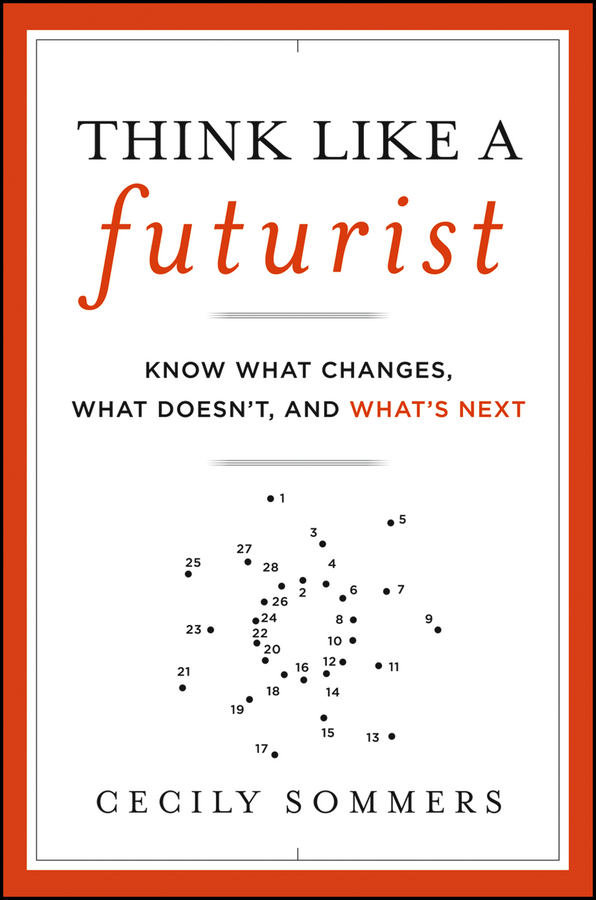 Обложка книги «Think Like a Futurist. Know What Changes, What Doesn't, and What's Next»