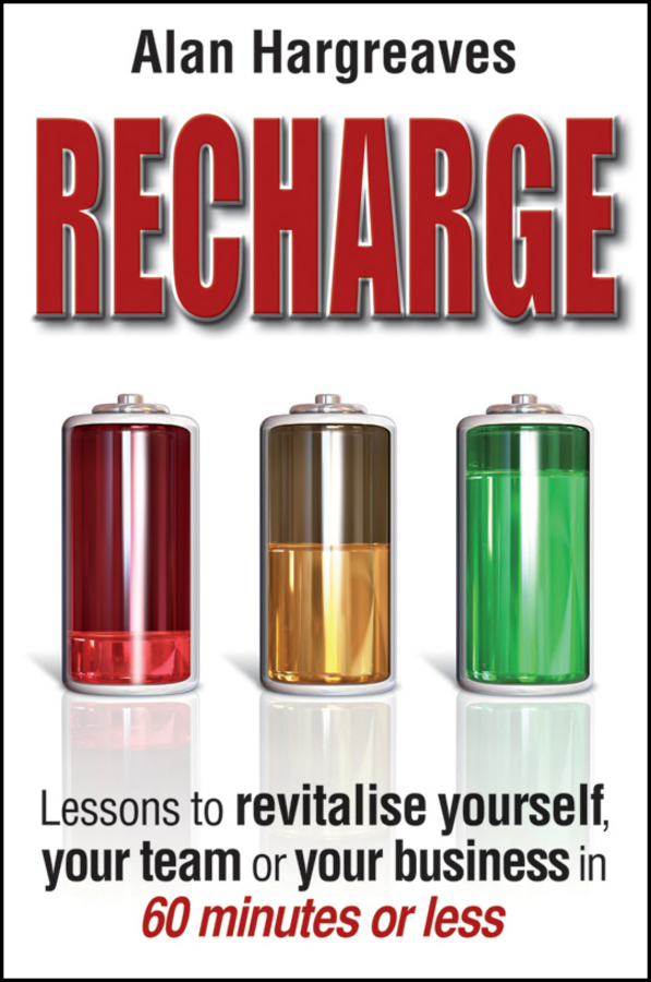 Обложка книги «Recharge. Lessons to Revitalise Yourself, Your Team or Your Business in 60 Minutes or Less»