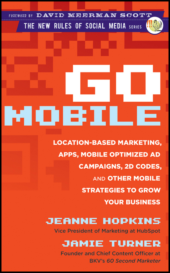 Обложка книги «Go Mobile. Location-Based Marketing, Apps, Mobile Optimized Ad Campaigns, 2D Codes and Other Mobile Strategies to Grow Your Business»
