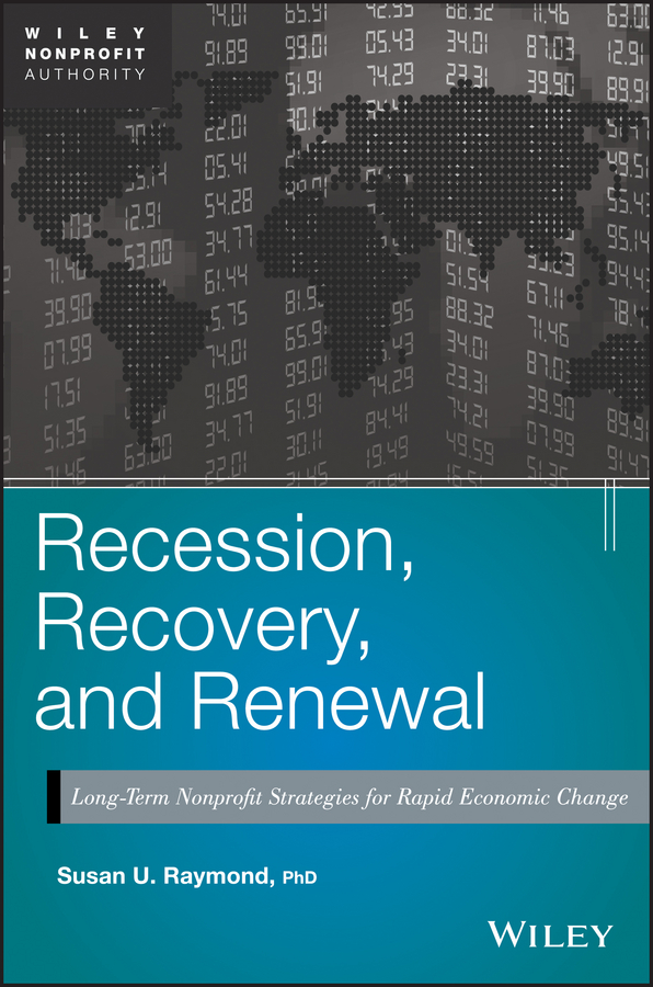 Обложка книги «Recession, Recovery, and Renewal. Long-Term Nonprofit Strategies for Rapid Economic Change»