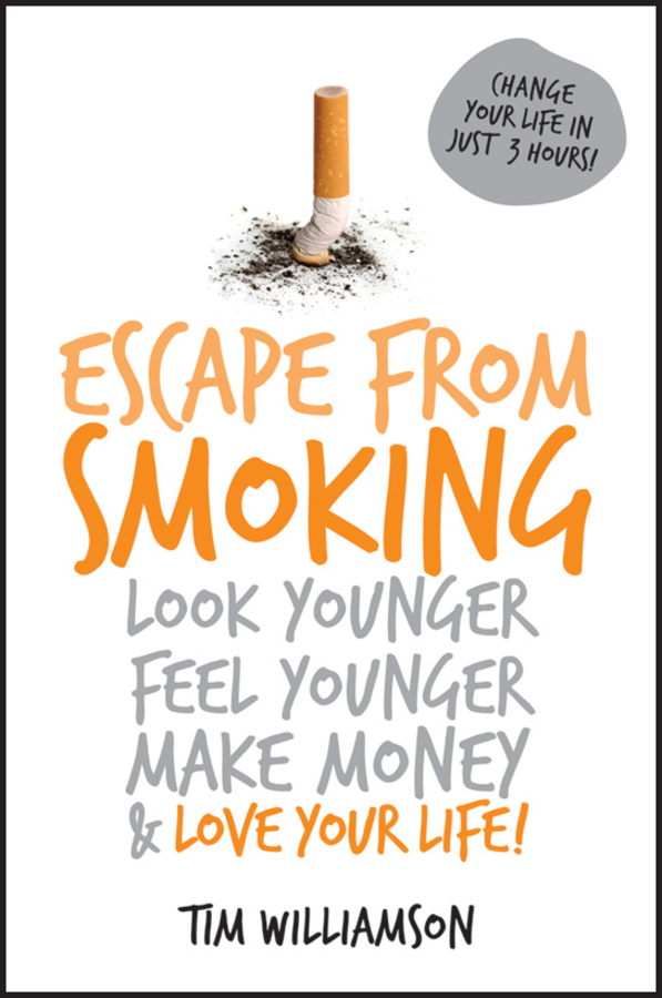 Обложка книги «Escape from Smoking. Look Younger, Feel Younger, Make Money and Love Your Life!»