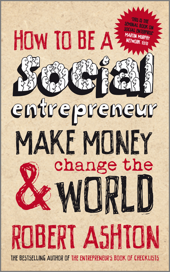 Обложка книги «How to be a Social Entrepreneur. Make Money and Change the World»