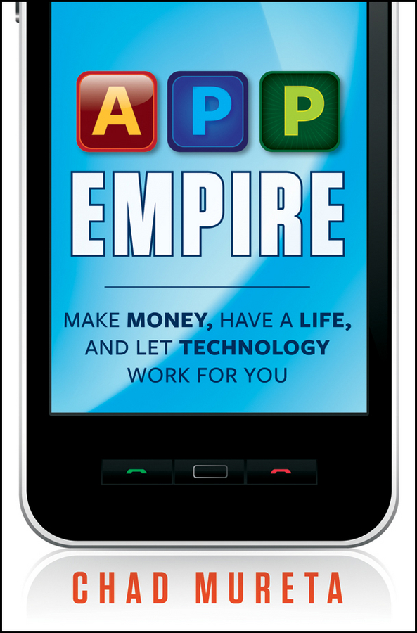 Обложка книги «App Empire. Make Money, Have a Life, and Let Technology Work for You»