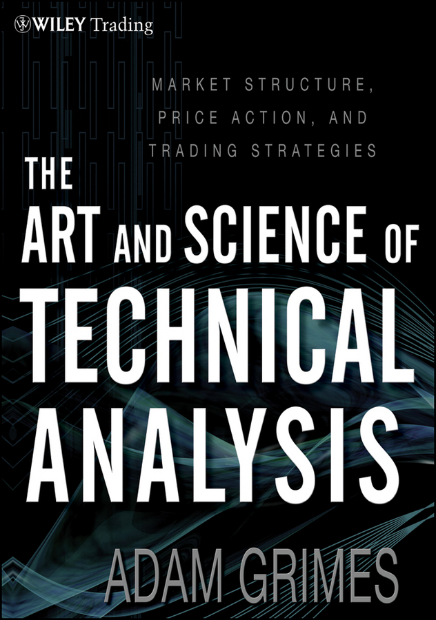Обложка книги «The Art and Science of Technical Analysis. Market Structure, Price Action and Trading Strategies»