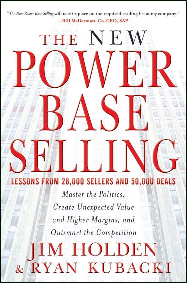 Обложка книги «The New Power Base Selling. Master The Politics, Create Unexpected Value and Higher Margins, and Outsmart the Competition»