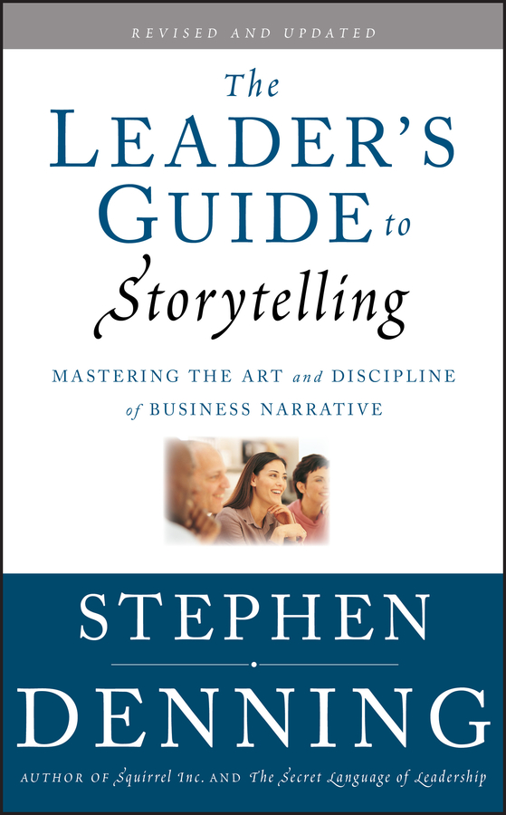 Обложка книги «The Leader's Guide to Storytelling. Mastering the Art and Discipline of Business Narrative»