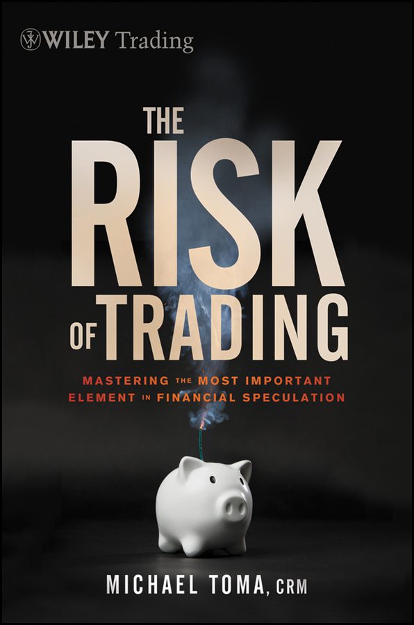 Обложка книги «The Risk of Trading. Mastering the Most Important Element in Financial Speculation»