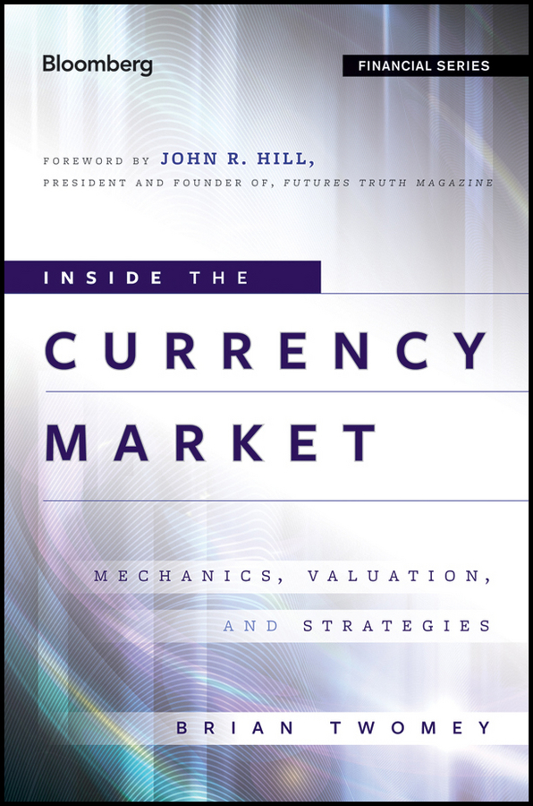 Обложка книги «Inside the Currency Market. Mechanics, Valuation and Strategies»