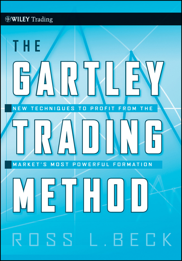 Обложка книги «The Gartley Trading Method. New Techniques To Profit from the Market's Most Powerful Formation»