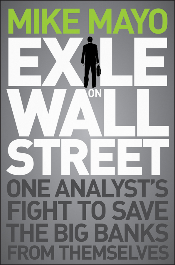 Обложка книги «Exile on Wall Street. One Analyst's Fight to Save the Big Banks from Themselves»
