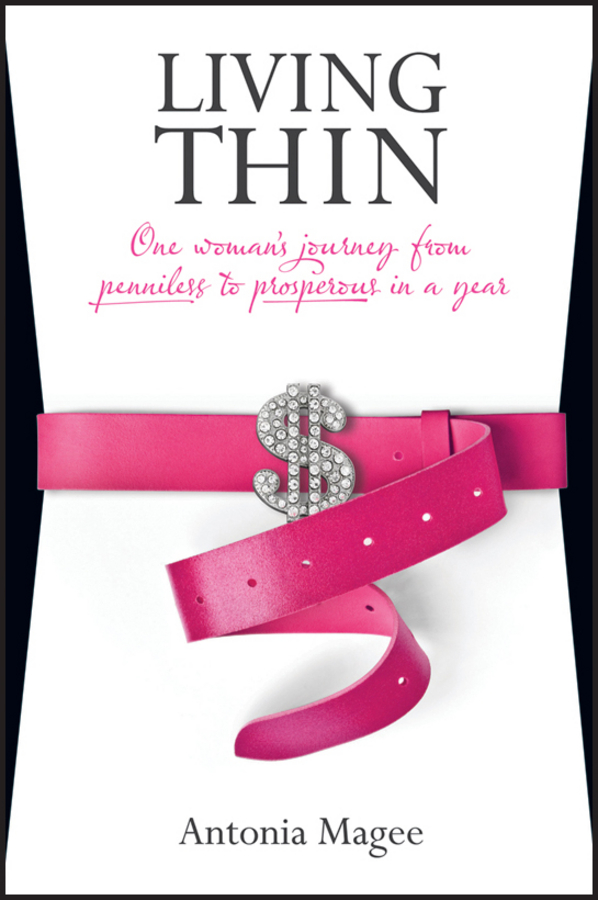 Обложка книги «Living Thin. One Woman's Journey from Penniless to Prosperous in a Year»