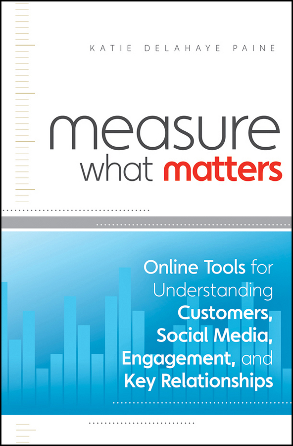 Обложка книги «Measure What Matters. Online Tools For Understanding Customers, Social Media, Engagement, and Key Relationships»