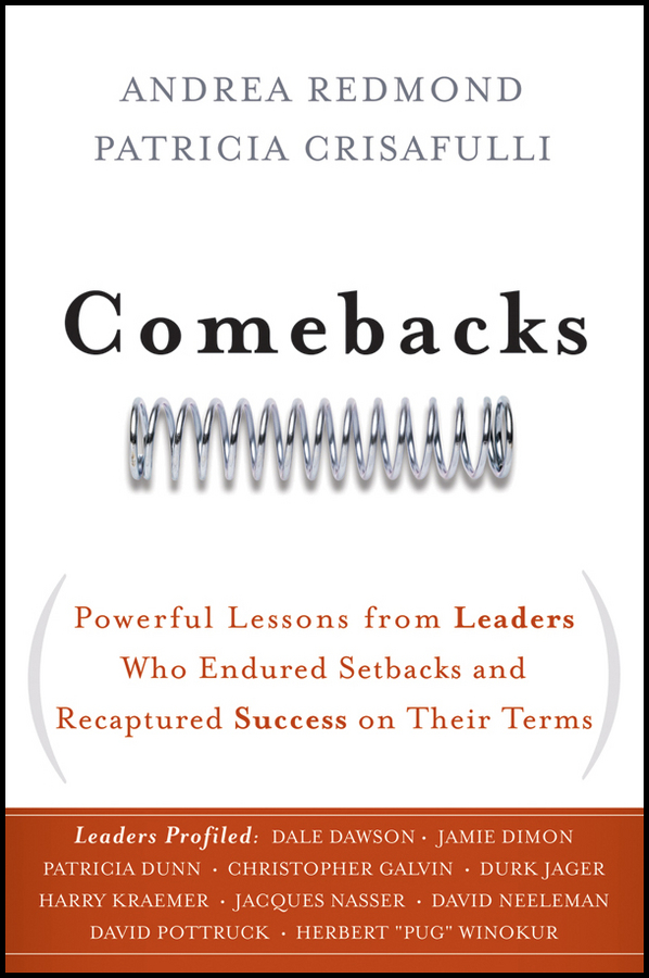 Обложка книги «Comebacks. Powerful Lessons from Leaders Who Endured Setbacks and Recaptured Success on Their Terms»