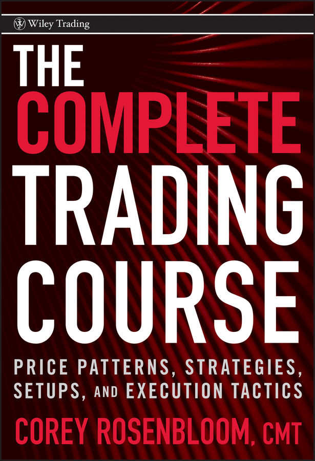 Обложка книги «The Complete Trading Course. Price Patterns, Strategies, Setups, and Execution Tactics»