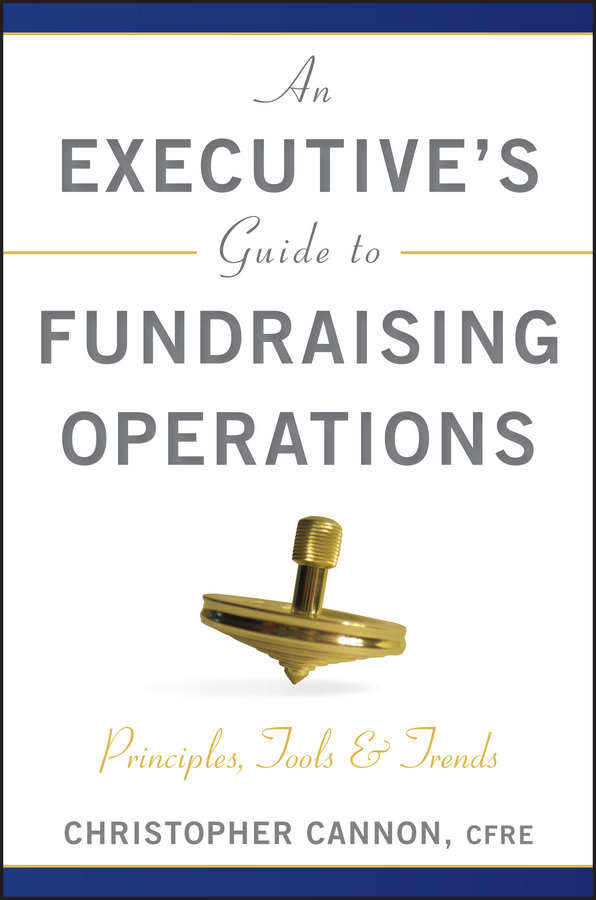 Обложка книги «An Executive's Guide to Fundraising Operations. Principles, Tools and Trends»