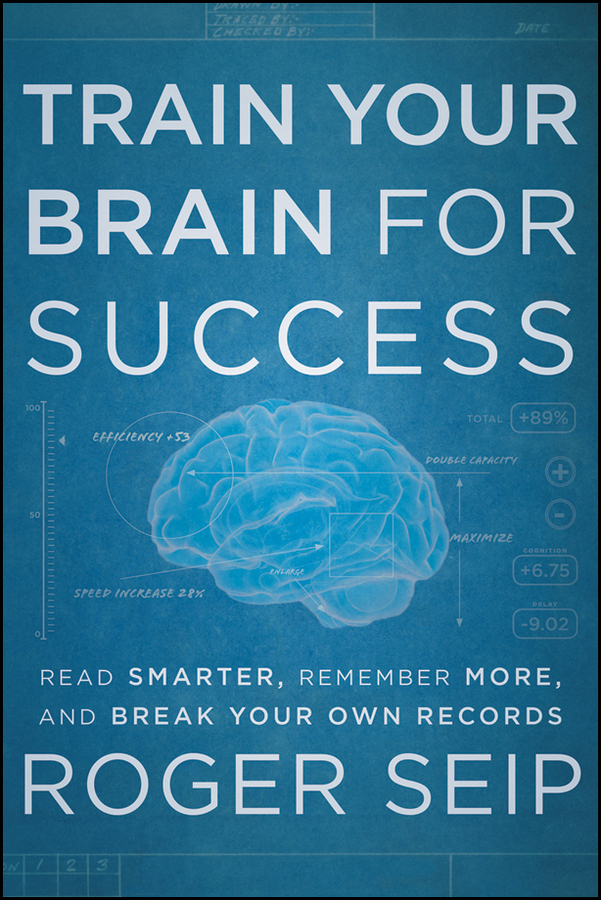 Обложка книги «Train Your Brain For Success. Read Smarter, Remember More, and Break Your Own Records»
