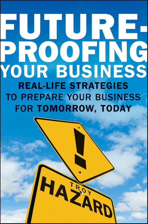 Обложка книги «Future-Proofing Your Business. Real Life Strategies to Prepare Your Business for Tomorrow, Today»