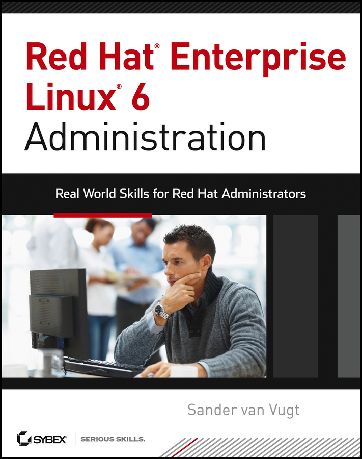 Обложка книги «Red Hat Enterprise Linux 6 Administration. Real World Skills for Red Hat Administrators»