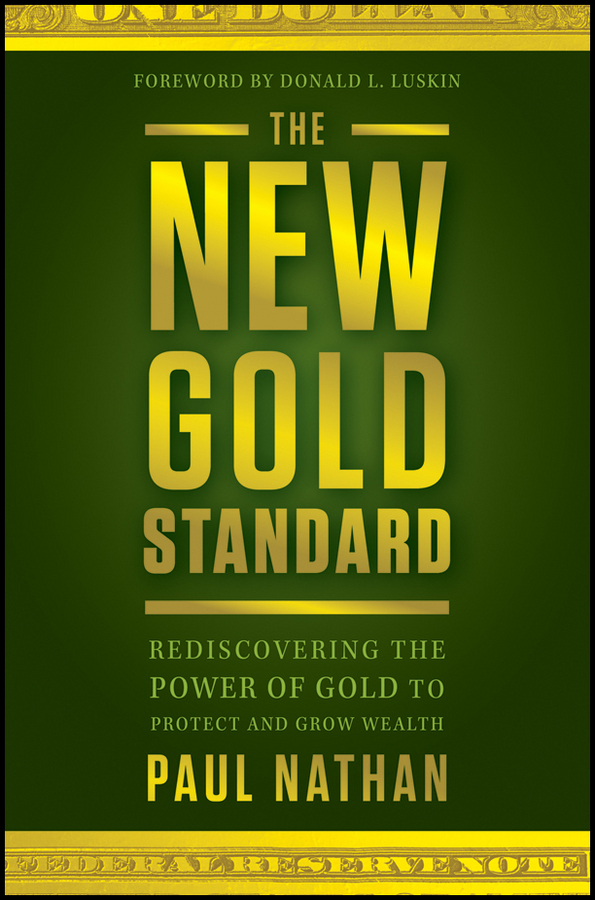 Обложка книги «The New Gold Standard. Rediscovering the Power of Gold to Protect and Grow Wealth»