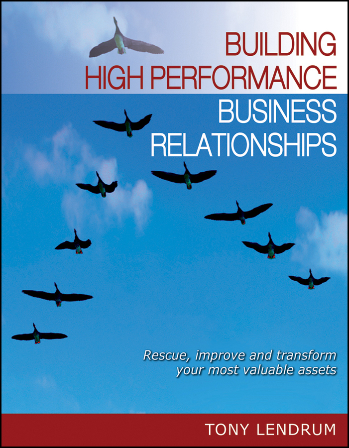 Обложка книги «Building High Performance Business Relationships. Rescue, Improve, and Transform Your Most Valuable Assets»