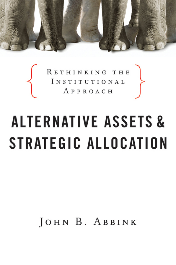 Обложка книги «Alternative Assets and Strategic Allocation. Rethinking the Institutional Approach»