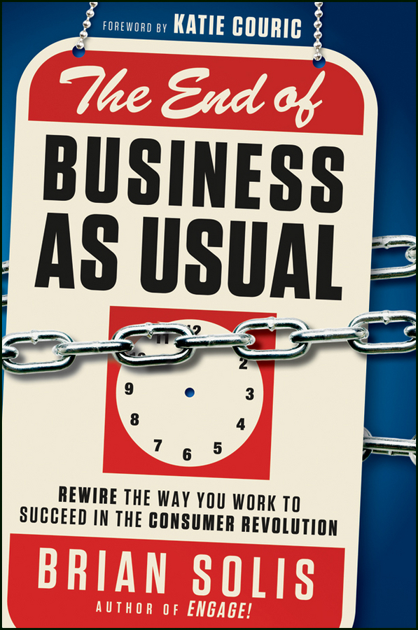 Обложка книги «The End of Business As Usual. Rewire the Way You Work to Succeed in the Consumer Revolution»