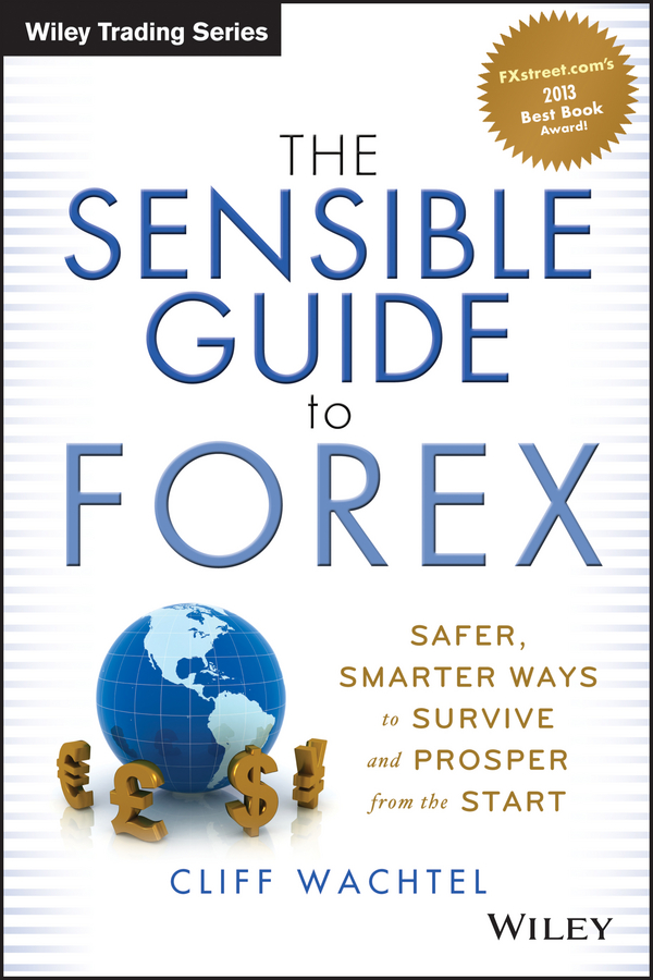 Обложка книги «The Sensible Guide to Forex. Safer, Smarter Ways to Survive and Prosper from the Start»