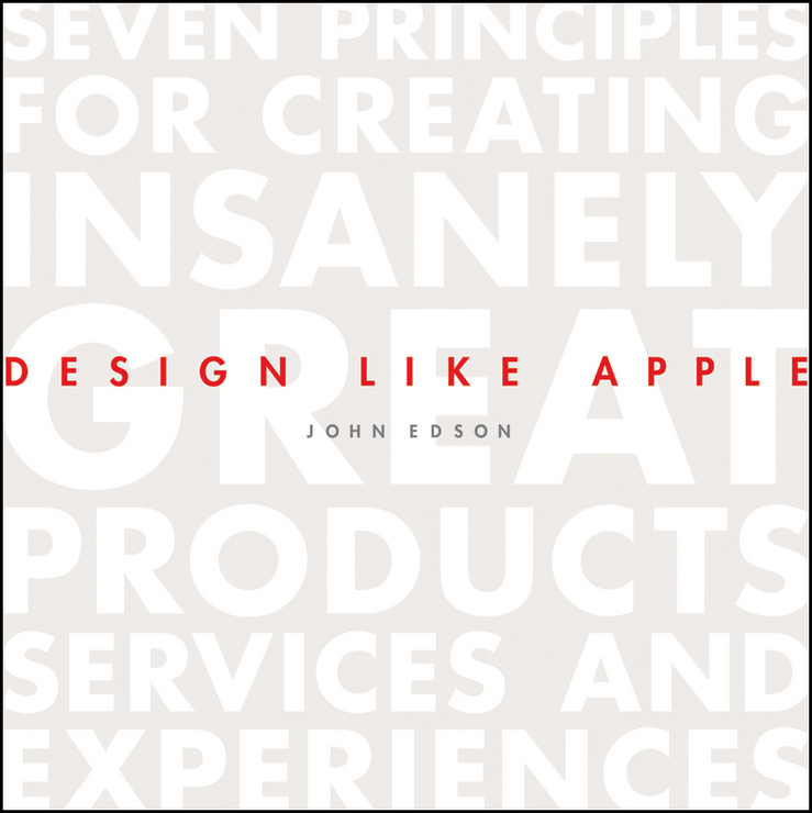 Обложка книги «Design Like Apple. Seven Principles For Creating Insanely Great Products, Services, and Experiences»