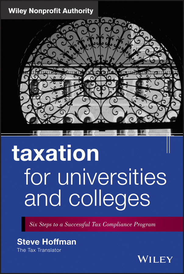 Обложка книги «Taxation for Universities and Colleges. Six Steps to a Successful Tax Compliance Program»