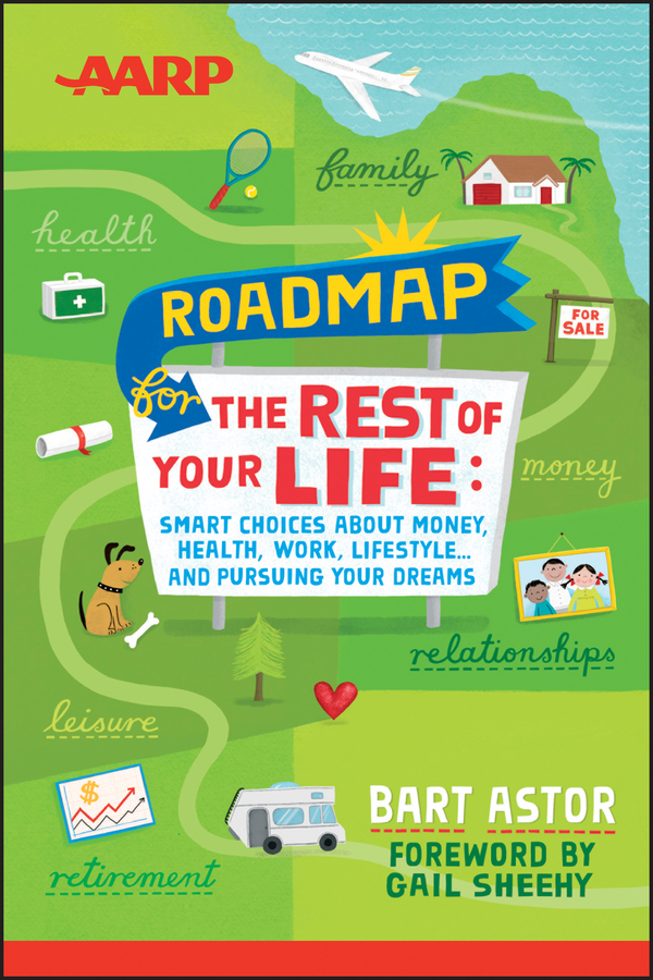 Обложка книги «AARP Roadmap for the Rest of Your Life. Smart Choices About Money, Health, Work, Lifestyle .. and Pursuing Your Dreams»