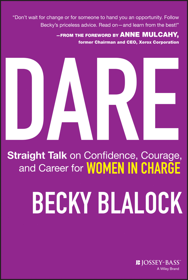 Обложка книги «Dare. Straight Talk on Confidence, Courage, and Career for Women in Charge»