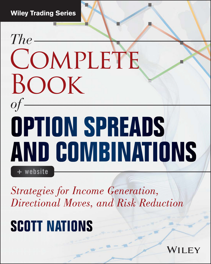 Обложка книги «The Complete Book of Option Spreads and Combinations. Strategies for Income Generation, Directional Moves, and Risk Reduction»
