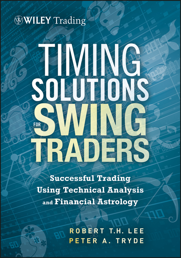 Обложка книги «Timing Solutions for Swing Traders. Successful Trading Using Technical Analysis and Financial Astrology»