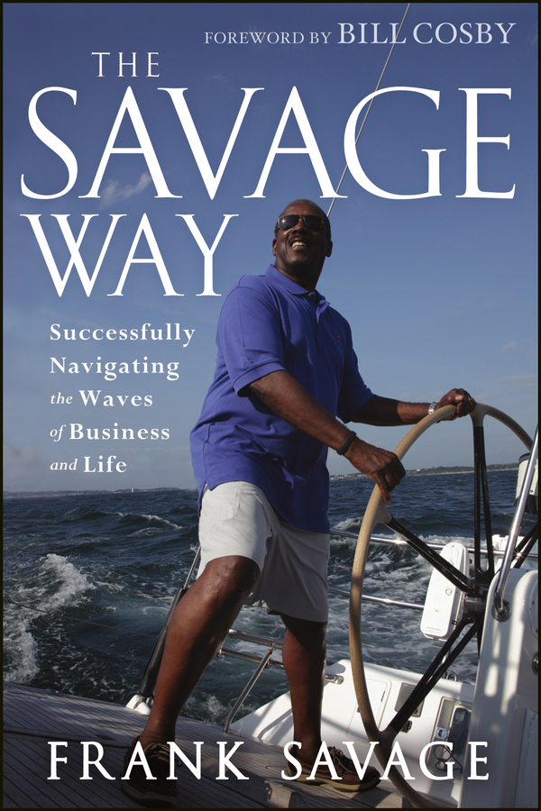 Обложка книги «The Savage Way. Successfully Navigating the Waves of Business and Life»