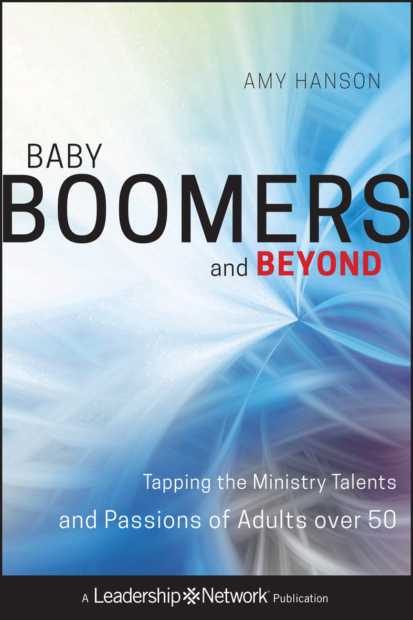 Обложка книги «Baby Boomers and Beyond. Tapping the Ministry Talents and Passions of Adults over 50»
