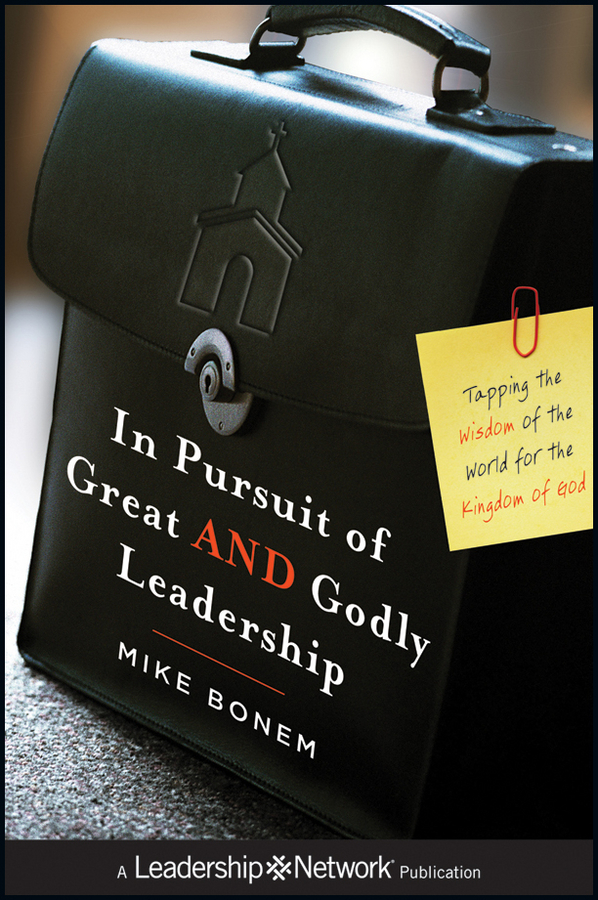Обложка книги «In Pursuit of Great AND Godly Leadership. Tapping the Wisdom of the World for the Kingdom of God»