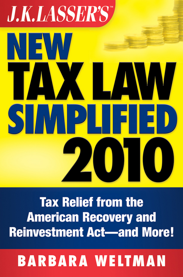 Обложка книги «J.K. Lasser's New Tax Law Simplified 2010. Tax Relief from the American Recovery and Reinvestment Act, and More»