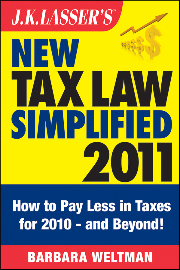 Обложка книги «J.K. Lasser's New Tax Law Simplified 2011. Tax Relief from the American Recovery and Reinvestment Act, and More»