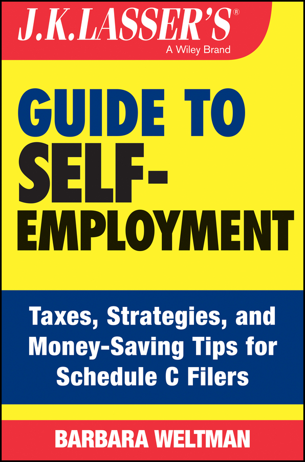 Обложка книги «J.K. Lasser's Guide to Self-Employment. Taxes, Tips, and Money-Saving Strategies for Schedule C Filers»