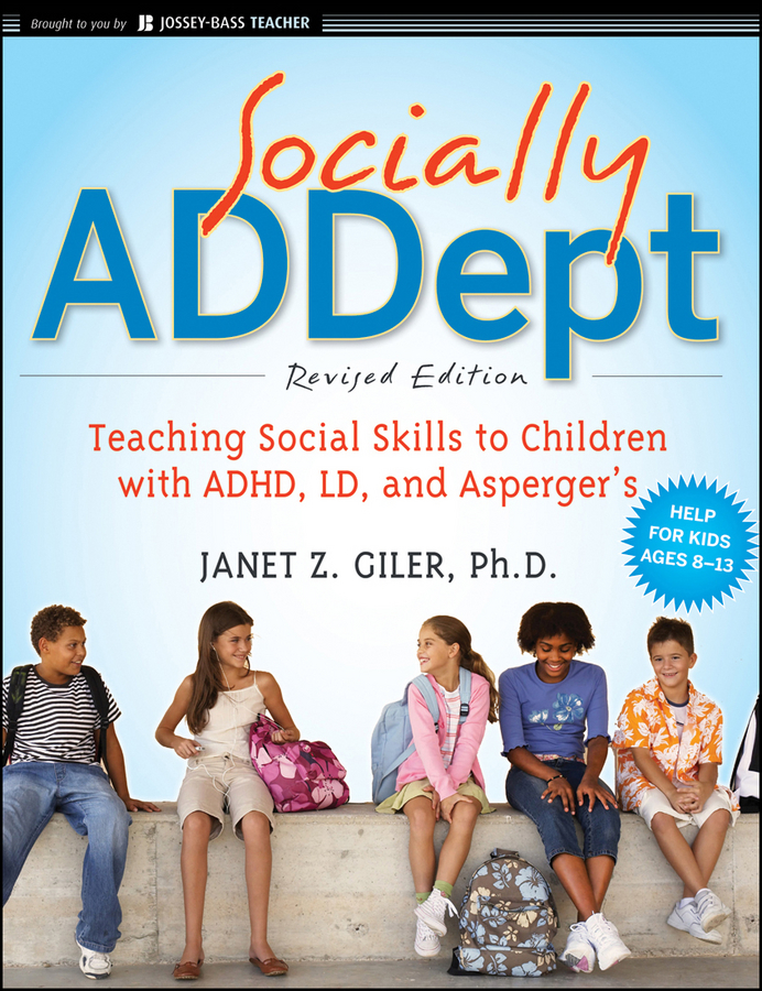 Обложка книги «Socially ADDept. Teaching Social Skills to Children with ADHD, LD, and Asperger's»