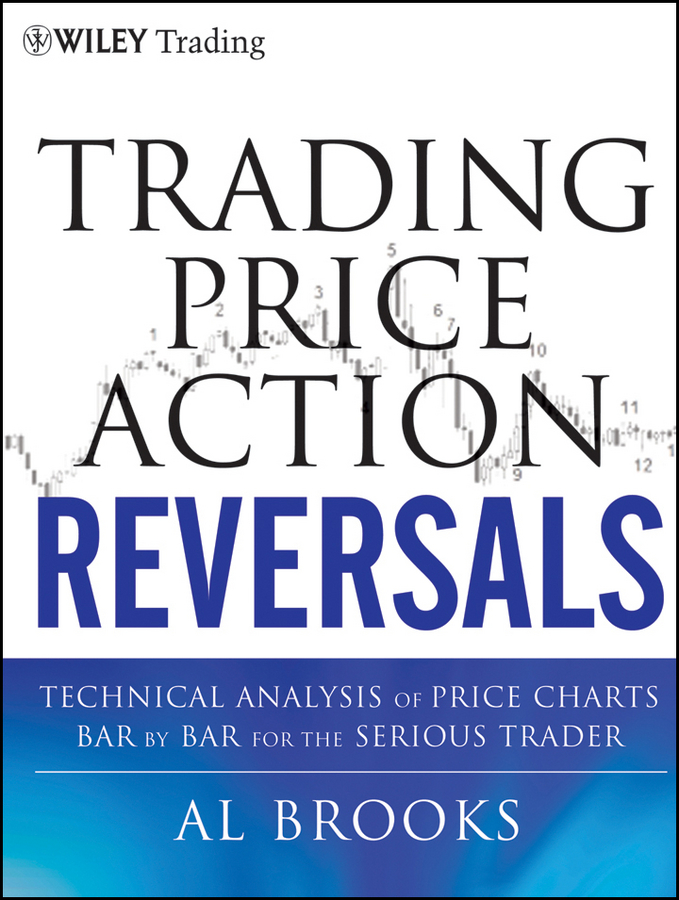 Обложка книги «Trading Price Action Reversals. Technical Analysis of Price Charts Bar by Bar for the Serious Trader»