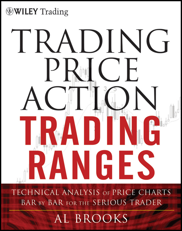 Обложка книги «Trading Price Action Trading Ranges. Technical Analysis of Price Charts Bar by Bar for the Serious Trader»