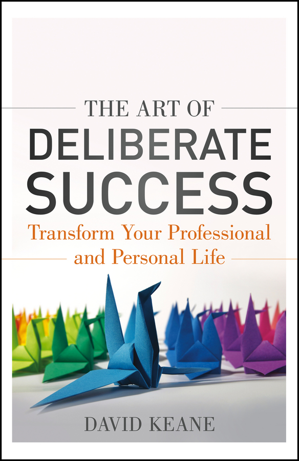 Обложка книги «The Art of Deliberate Success. The 10 Behaviours of Successful People»