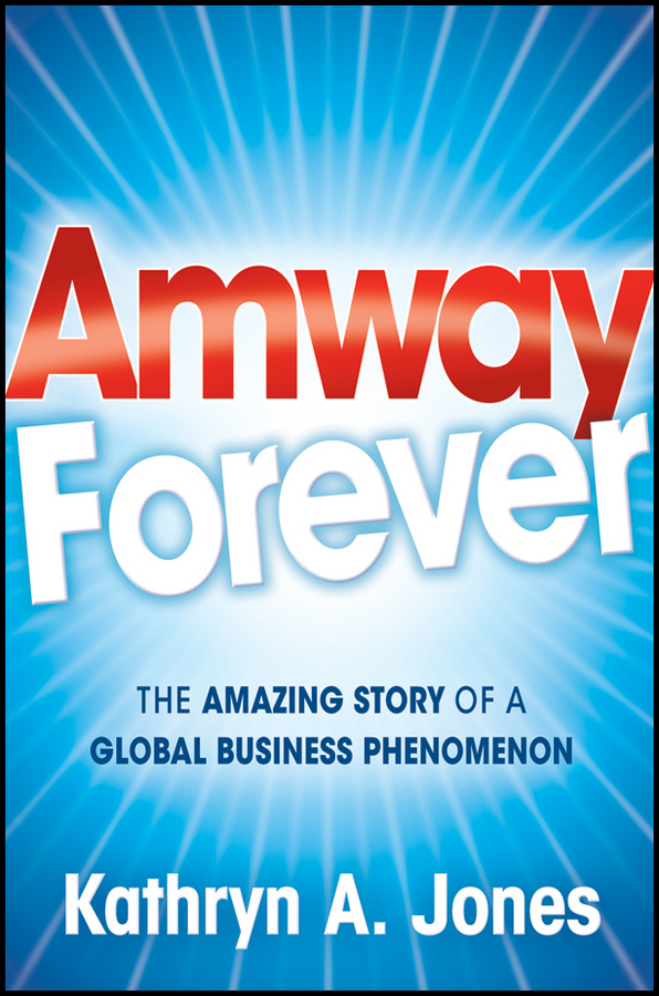 Обложка книги «Amway Forever. The Amazing Story of a Global Business Phenomenon»
