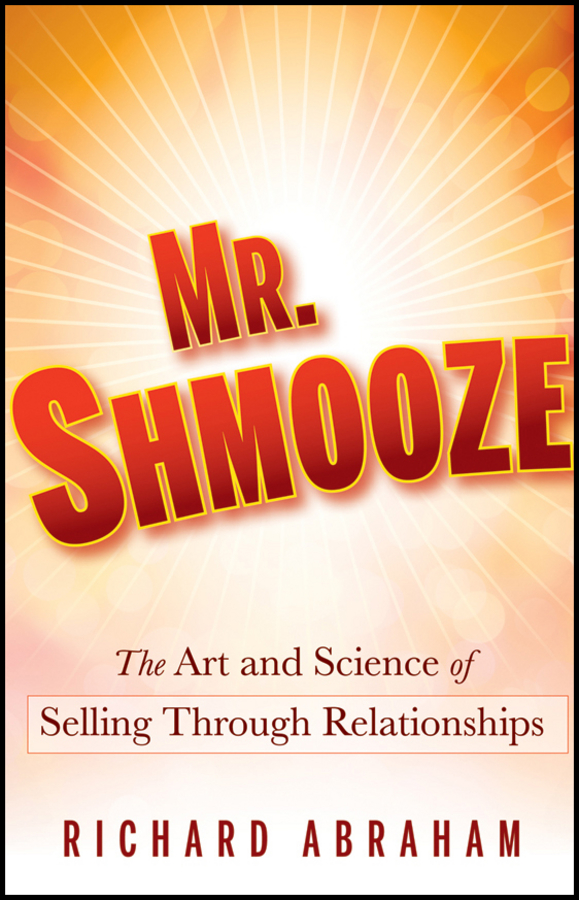 Обложка книги «Mr. Shmooze. The Art and Science of Selling Through Relationships»