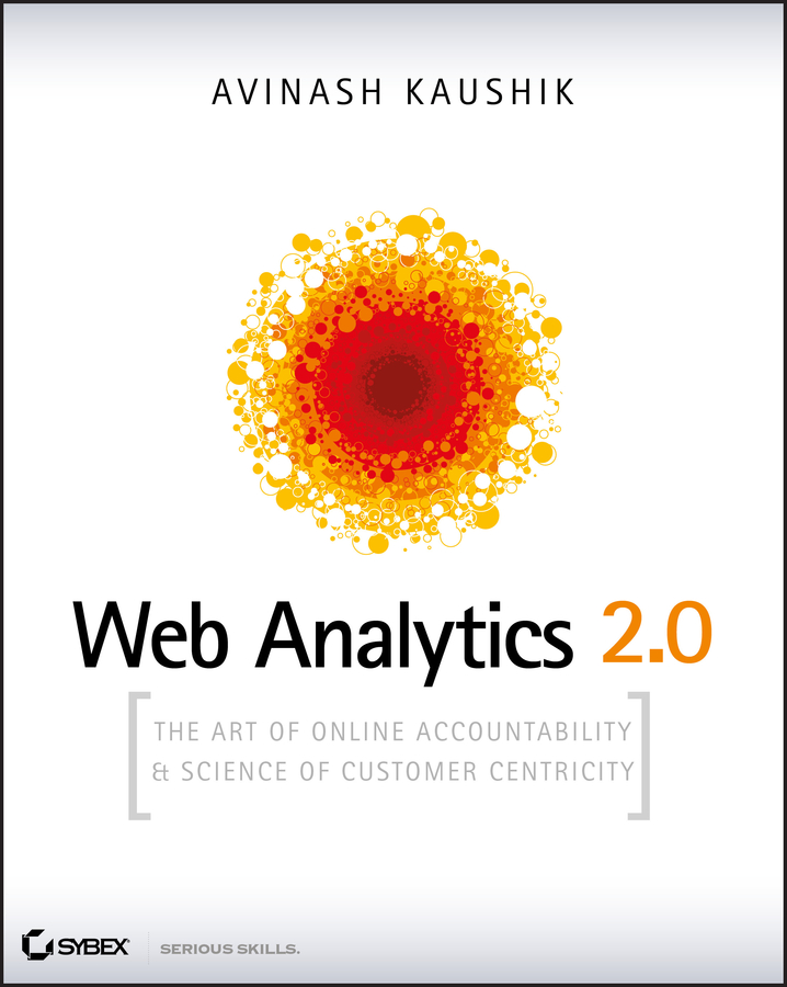 Обложка книги «Web Analytics 2.0. The Art of Online Accountability and Science of Customer Centricity»