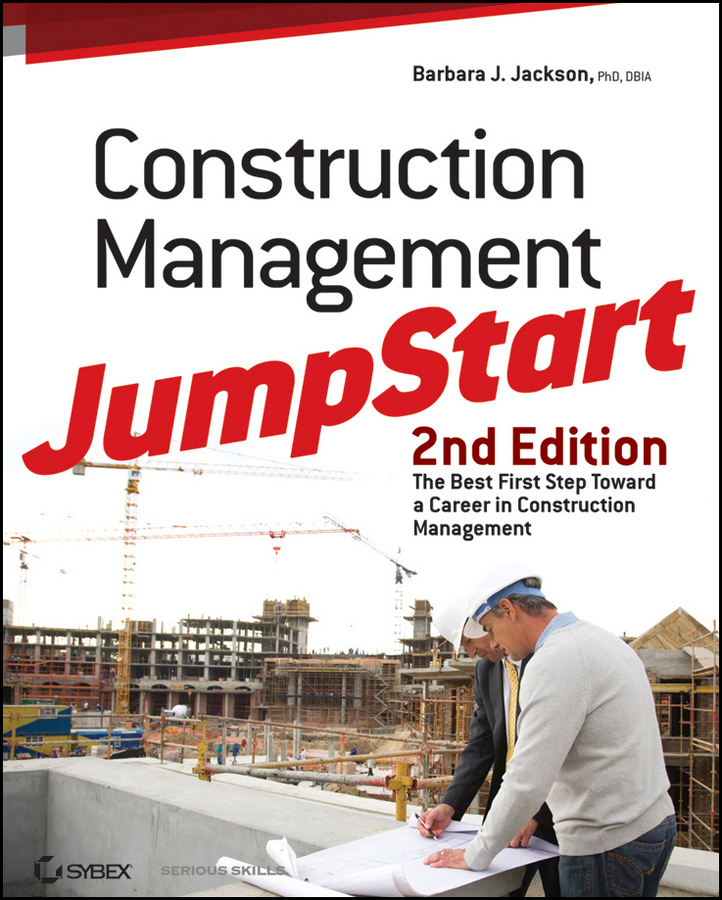 Обложка книги «Construction Management JumpStart. The Best First Step Toward a Career in Construction Management»