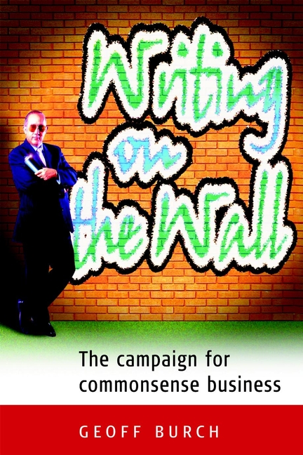 Обложка книги «Writing on the Wall. The Campaign for Commonsense Business»