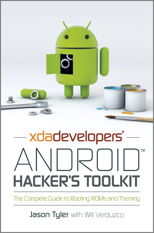 Обложка книги «XDA Developers' Android Hacker's Toolkit. The Complete Guide to Rooting, ROMs and Theming»
